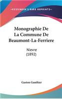 Monographie De La Commune De Beaumont-La-Ferriere: Nievre (1892)(French)