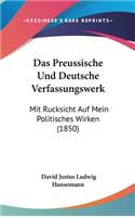 Das Preussische Und Deutsche Verfassungswerk