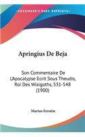 Apringius De Beja: Son Commentaire De L'Apocalypse Ecrit Sous Theudis, Roi Des Wisigoths, 531-548 (1900)(French)
