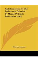 An Introduction To The Differential Calculus By Means Of Finite Differences (1905): (English)