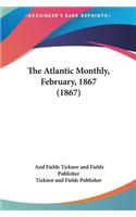 The Atlantic Monthly, February, 1867 (1867)