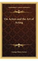 On Actors and the Art of Acting