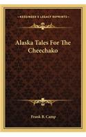 Alaska Tales for the Cheechako