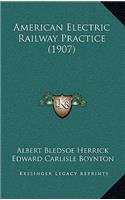 American Electric Railway Practice (1907)