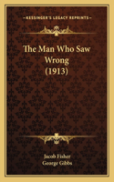 The Man Who Saw Wrong (1913)