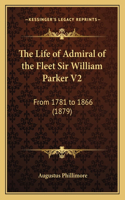 The Life of Admiral of the Fleet Sir William Parker V2