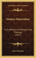 Modern Materialism: In Its Relations To Religion And Theology (1877)