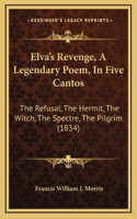 Elva's Revenge, A Legendary Poem, In Five Cantos