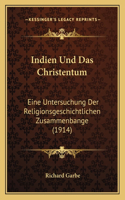 Indien Und Das Christentum: Eine Untersuchung Der Religionsgeschichtlichen Zusammenbange (1914)