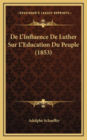 De L'Influence De Luther Sur L'Education Du Peuple (1853)