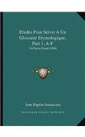 Etudes Pour Servir A Un Glossaire Etymologique, Part 1, A-F