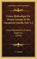 Cours Methodique De Dessin Lineaire Et De Geometrie Usuelle, Part 1-2