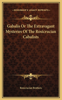Gabalis Or The Extravagant Mysteries Of The Rosicrucian Cabalists: (English)