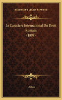 Le Caractere International Du Droit Romain (1898)