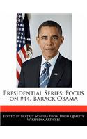 Presidential Series: Focus on #44, Barack Obama