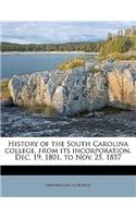 History of the South Carolina College, from Its Incorporation, Dec. 19, 1801, to Nov. 25, 1857