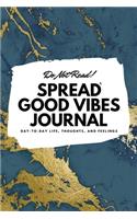 Do Not Read! Spread Good Vibes Journal (6x9 Softcover Lined Journal / Notebook): (188 6x9 Lined Journal)