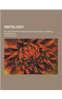 Ontology; Or, the Theory of Being; An Introduction to General Metaphysics