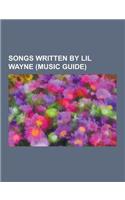 Songs Written by Lil Wayne (Music Guide): Down, Turnin Me On, Revolver, I Can Transform YA, Love in This Club Part II, Look at Me Now, Successful, Lol(English)