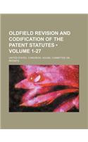 Oldfield Revision and Codification of the Patent Statutes (Volume 1-27): (English)
