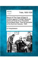 Report of the Case of Egan & Another Against Threlfall. Being an Action of Trover for a Thousand Pound Bank Note. Tried at Lancaster at the Summer Assizes, 1823