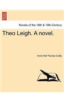 Theo Leigh. a Novel.