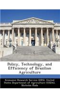 Policy, Technology, and Efficiency of Brazilian Agriculture