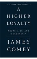 Higher Loyalty: Truth, Lies, and Leadership