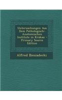 Untersuchungen Aus Dem Pathologisch-Anatomischen Institute in Krakau