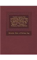 Candid Reasons for Renouncing the Principles of Antipaedobaptism: Also an Appendix Containing a Short Method with the Baptists .. Volume 4