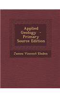 Applied Geology - Primary Source Edition