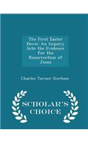 The First Easter Dawn: An Inquiry Into the Evidence for the Resurrection of Jesus - Scholar's Choice Edition