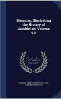Memoirs, Illustrating the History of Jacobinism Volume v.2