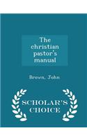 Christian Pastor's Manual - Scholar's Choice Edition