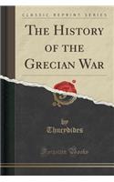 The History of the Grecian War (Classic Reprint)