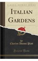 Italian Gardens (Classic Reprint)