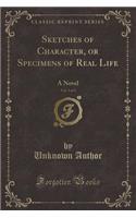 Sketches of Character, or Specimens of Real Life, Vol. 3 of 3: A Novel (Classic Reprint)