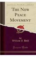 The New Peace Movement (Classic Reprint)