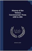 History of the Domus Conversorum From 1290 to 1891