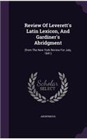 Review of Leverett's Latin Lexicon, and Gardiner's Abridgment: (From the New York Review for July, 1841)