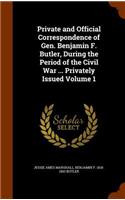 Private and Official Correspondence of Gen. Benjamin F. Butler, During the Period of the Civil War ... Privately Issued Volume 1
