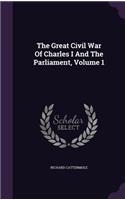 Great Civil War Of Charles I And The Parliament, Volume 1