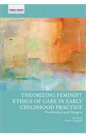 Theorizing Feminist Ethics of Care in Early Childhood Practice