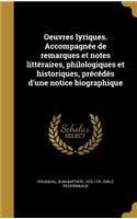 Oeuvres lyriques. Accompagnée de remarques et notes littéraires, philologiques et historiques, précédés d'une notice biographique