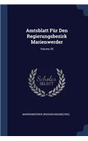 Amtsblatt Für Den Regierungsbezirk Marienwerder; Volume 30