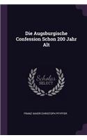 Die Augsburgische Confession Schon 200 Jahr Alt