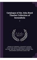 Catalogue of the John Boyd Thacher Collection of Incunabula: 2