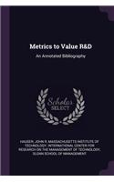 Metrics to Value R&D: An Annotated Bibliography