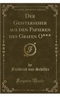 Der Geisterseher Aus Den Papieren Des Grafen O*** (Classic Reprint)