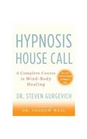 Hypnosis House Call: A Complete Course in Mind-Body Healing [With DVD]